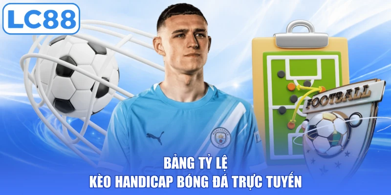 Bảng tỷ lệ kèo handicap bóng đá trực tuyến