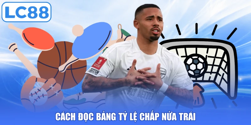 Cách đọc bảng tỷ lệ chấp nửa trái