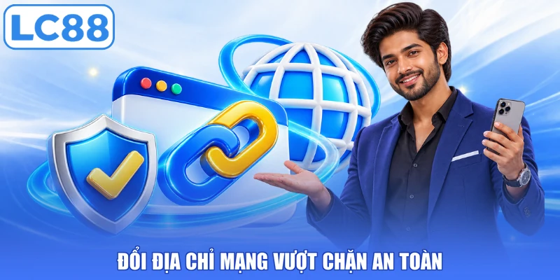 Đổi địa chỉ mạng vượt chặn an toàn