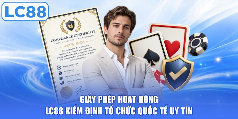 Giấy phép hoạt động LC88 kiểm định tổ chức quốc tế uy tín