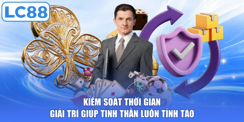 Kiểm soát thời gian giải trí giúp tinh thần luôn tỉnh táo
