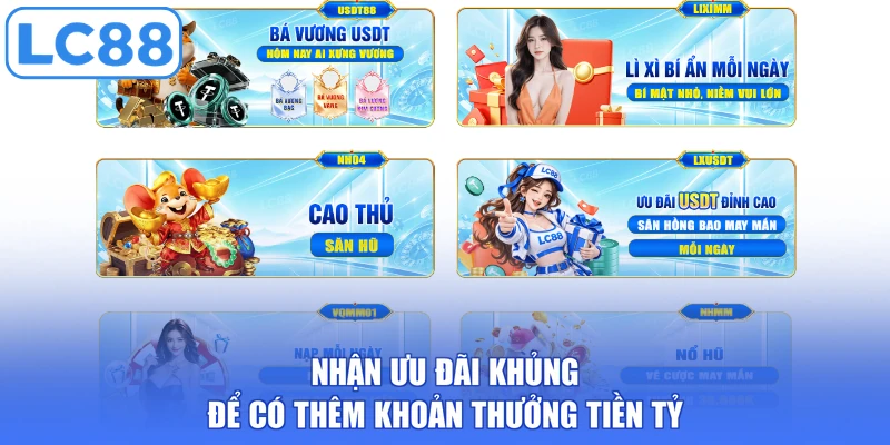 Nhận ưu đãi khủng để có thêm khoản thưởng tiền tỷ