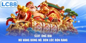 Slot Ông Địa - Hũ Vàng Bùng Nổ, Đón Lộc Rộn Ràng