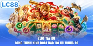 Slot Tây Du - Cùng Thỉnh Kinh Đoạt Bảo, Nổ Hũ Trúng To