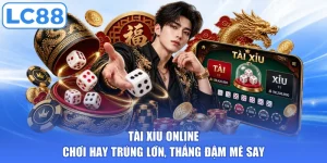 Tài Xỉu Online - Chơi Hay Trúng Lớn, Thắng Đậm Mê Say