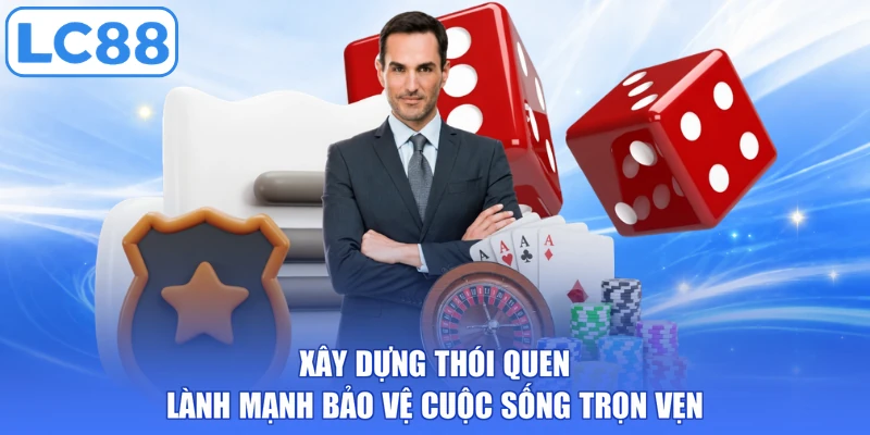 Xây dựng thói quen lành mạnh bảo vệ cuộc sống trọn vẹn